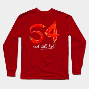 54th Birthday Gifts - 54 Years and still Hot Long Sleeve T-Shirt